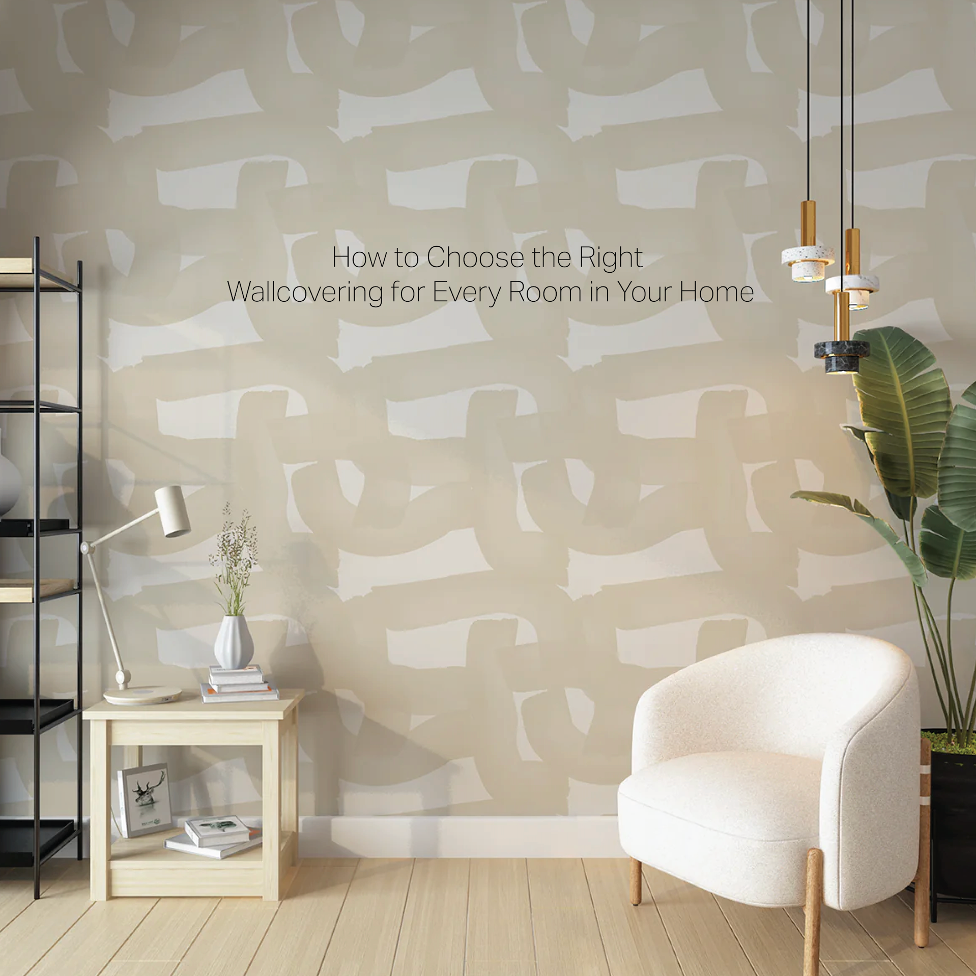 How to Choose the Right Wallcovering for Every Room in Your Home