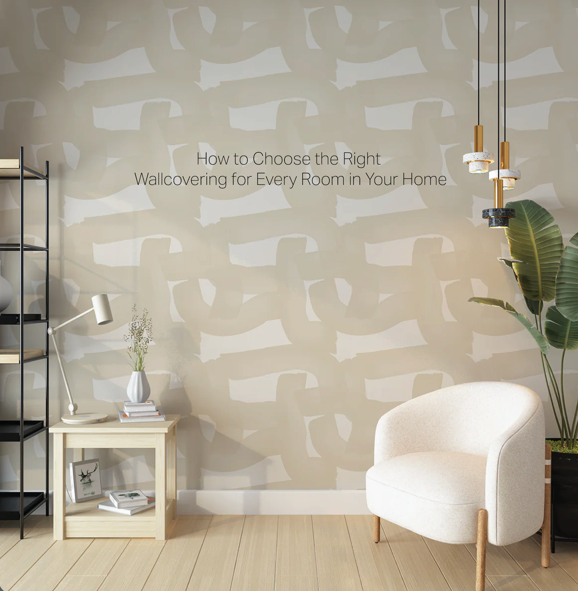How to Choose the Right Wallcovering for Every Room in Your Home