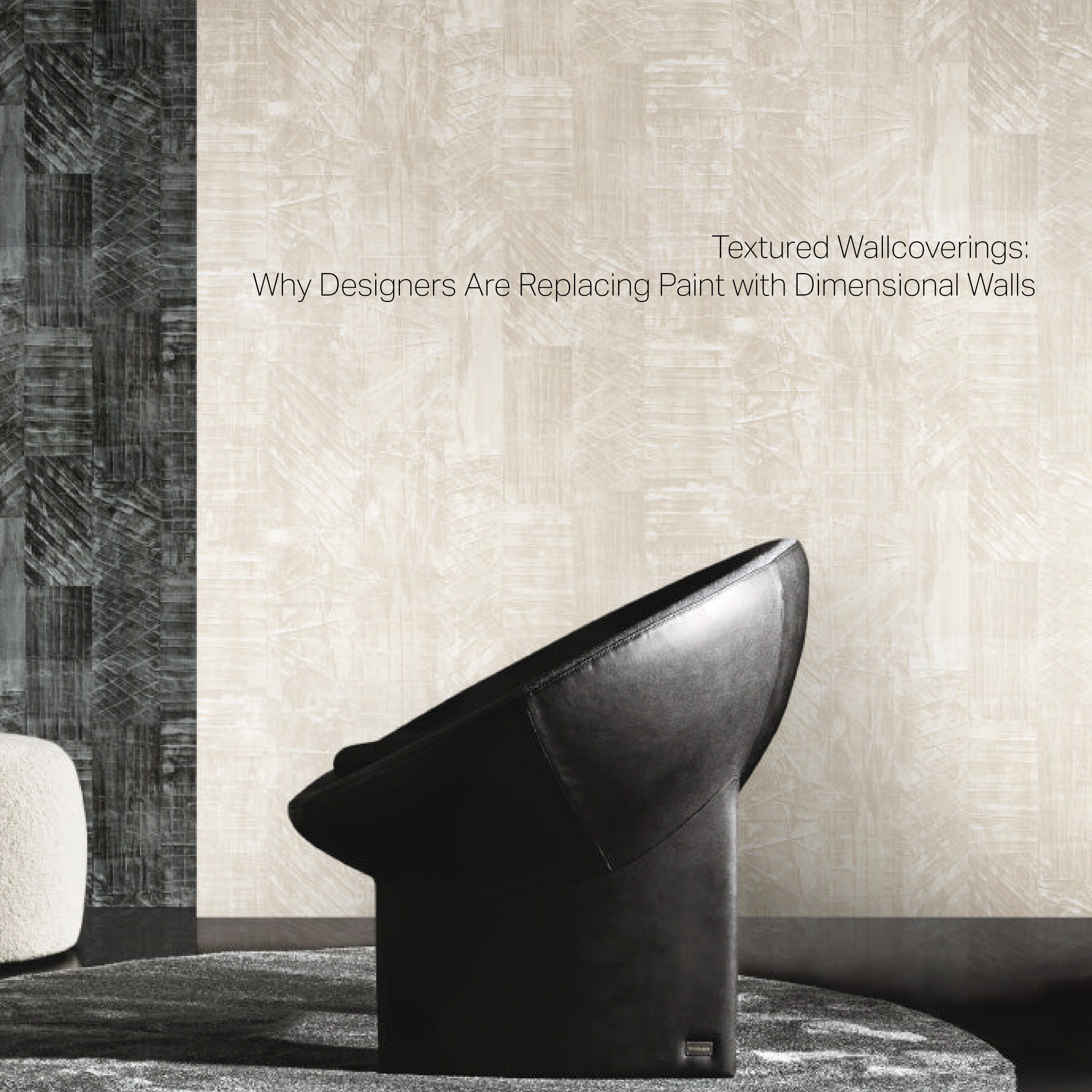 Textured Wallcoverings: Why Designers Are Replacing Paint with Dimensional Walls